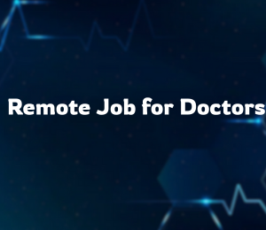 Remote Job for Doctors